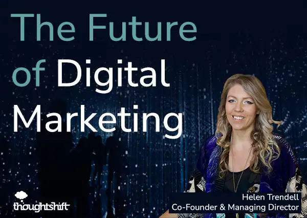 The Future of Digital Marketing - graphic icluding a picture of co-founder and MD Helen Trendell